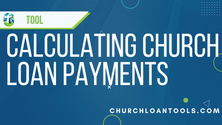 Tool - Calculating Church Loan Payments